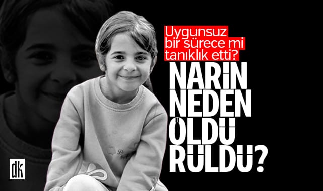 Narin uygunsuz bir sürece mi tanıklık etti? Öldürülme nedeniyle ilgili yeni iddialar…