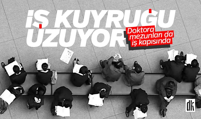 İŞKUR’da kuyruk uzuyor… Doktora mezunları da iş kapısında…