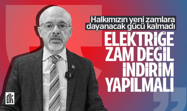 CHP İl Başkanı: Halkımız alacaklı, elektriğe zam değil indirim yapılmalıdır