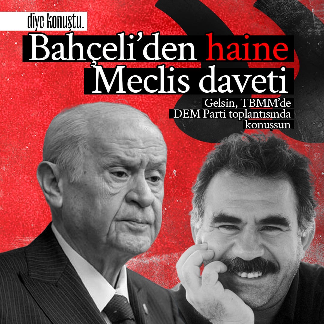 MHP’li Bahçeli haini Meclis’e davet etti: Gelsin, TBMM’de DEM Parti toplantısında konuşsun