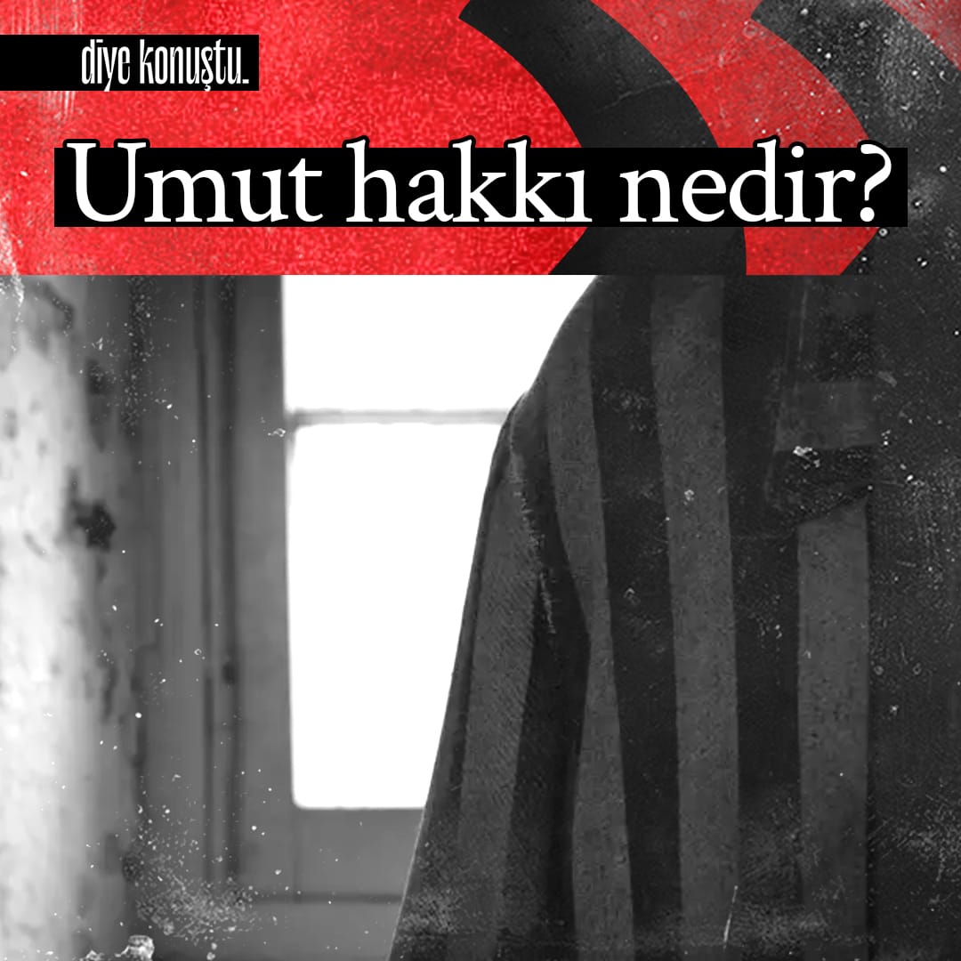 Umut Hakkı nedir? Mahkuma hangi olanakları sağlar?