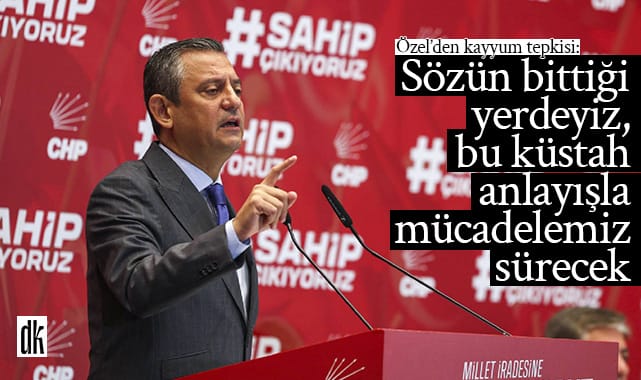Özel’den kayyum tepkisi: Sözün bittiği yerdeyiz, bu küstah anlayışla mücadelemiz sürecek