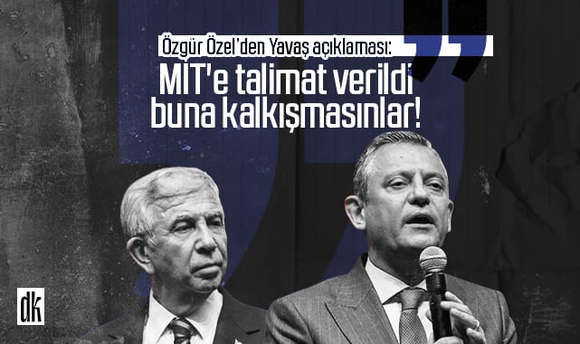 Özel’den MİT açıklaması: Ankara Büyükşehir Belediyesi hakkında talimat verilmiş