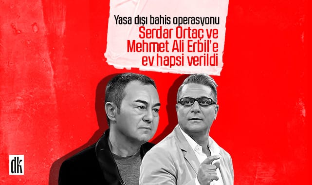 Yasa dışı bahis soruşturması: Serdar Ortaç ve Mehmet Ali Erbil’e ev hapsi