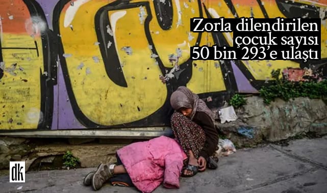 Zorla dilendirilen çocuk sayısı 50 bin 293’e ulaştı