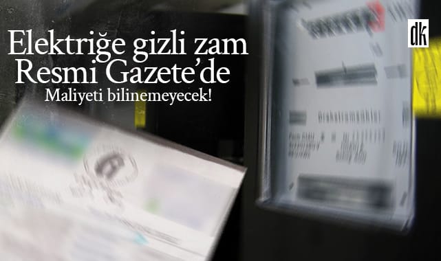 Maliyeti bilinemeyecek! Elektriğe gizli zam Resmi Gazete’de