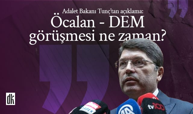 Adalet Bakanı’ndan flaş açıklama: DEM Parti – Öcalan görüşmesi ne zaman?