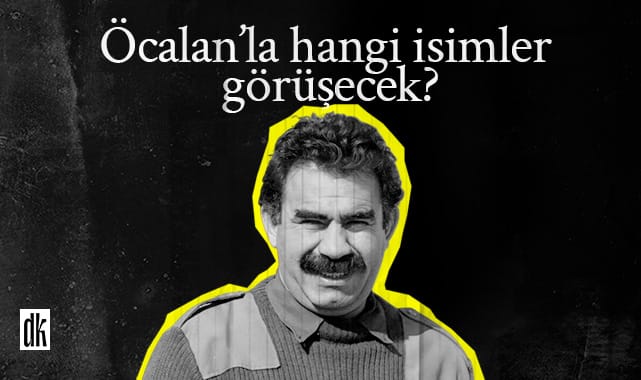 Öcalan ile hangi isimler görüşecek?