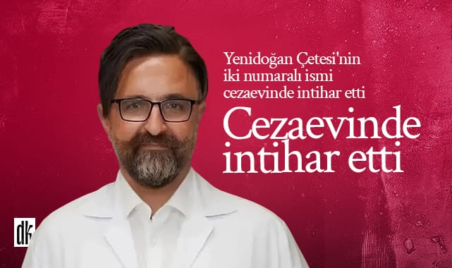 Yenidoğan Çetesi’nin iki numaralı ismi cezaevinde intihar etti
