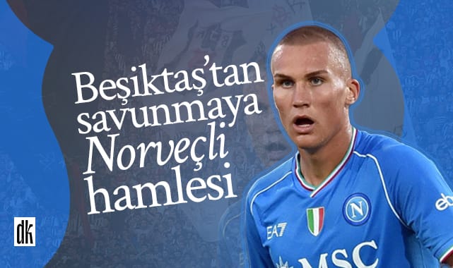 Beşiktaş’tan savunmaya Norveçli Ostigard hamlesi