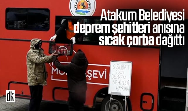 Atakum Belediyesi deprem şehitleri anısına sıcak çorba dağıttı