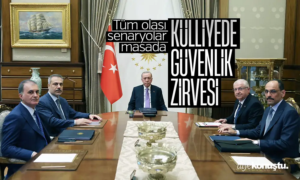Tüm olası senaryolar masada! Külliyede ‘Savaş’ toplantısı