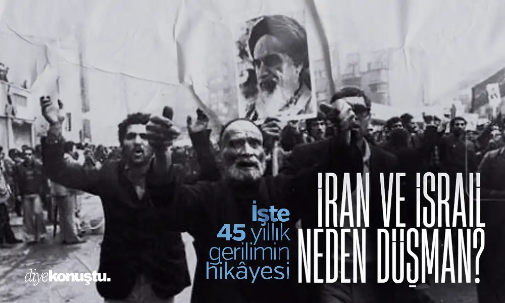 İran ile İsrail neden düşman? İşte 45 yıllık gerilimin hikâyesi