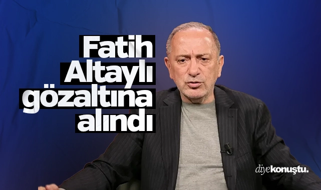 Fatih Altaylı gözaltına alındı