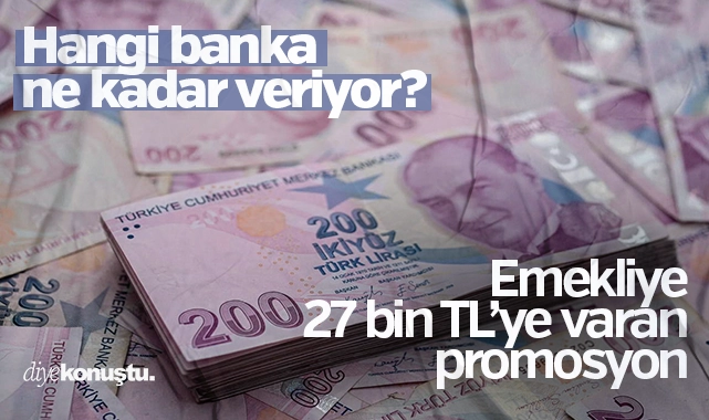 Emekliye 27 bin TL’ye varan promosyon! Hangi banka ne kadar veriyor?