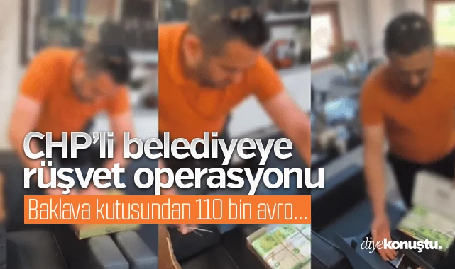 CHP’li Manavgat Belediyesi’ne rüşvet operasyonu! Baklava kutusunda 110 bin avro…