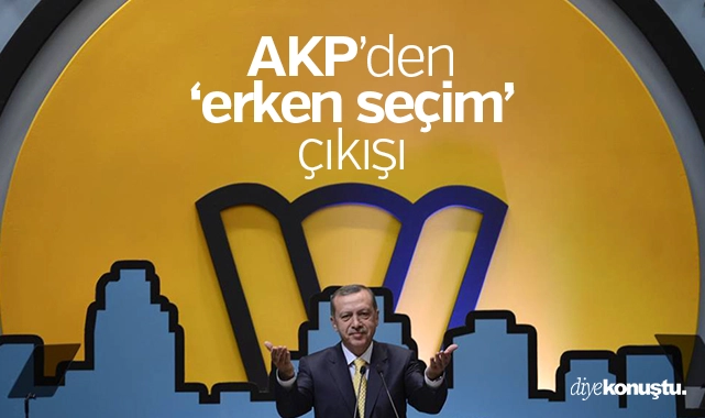 AKP’den ‘erken seçim’ çıkışı