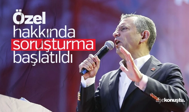 Özgür Özel hakkında soruşturma başlatıldı