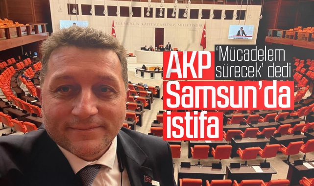 AKP Samsun’da istifa: Mücadelem sürecek