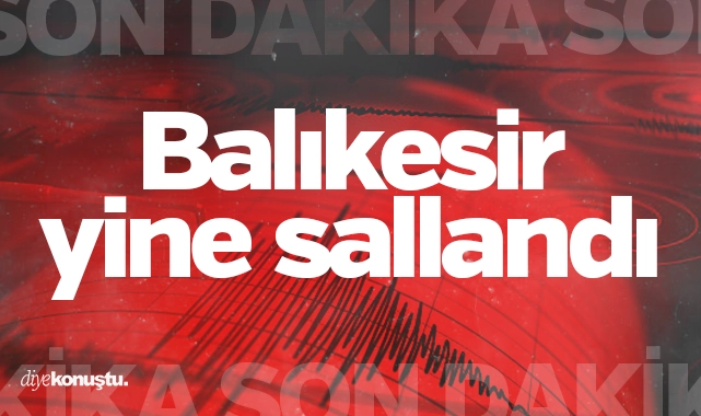 Balıkesir’de yine deprem oldu!