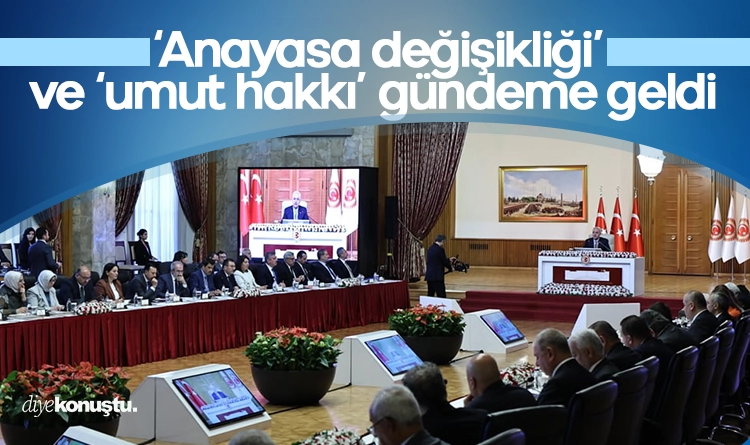 Komisyonda ‘anayasa değişikliği’ ve ‘umut hakkı’ gündeme geldi