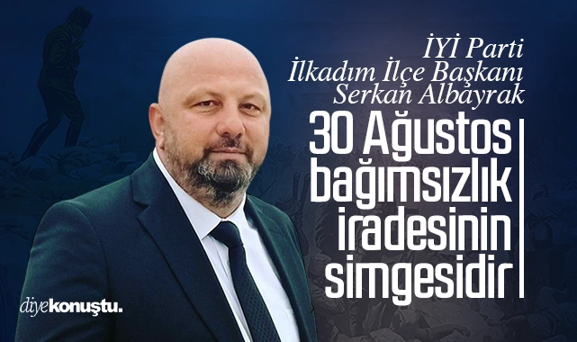 Serkan Albayrak: 30 Ağustos bağımsızlık iradesinin simgesidir