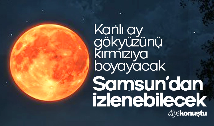 Samsun’dan izlenecek: Kanlı Ay tutulması 7-8 Eylül’de gökyüzünü kırmızıya boyayacak