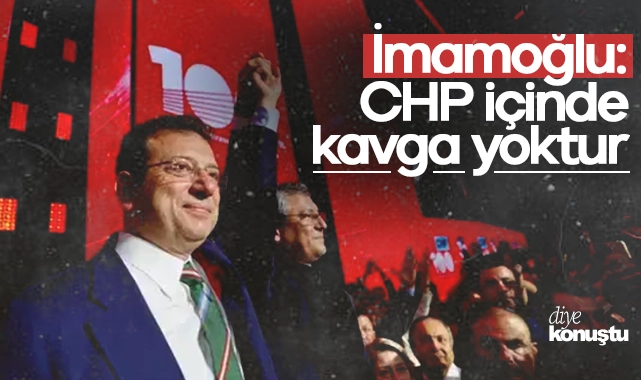 Ekrem İmamoğlu: CHP içinde kavga yoktur