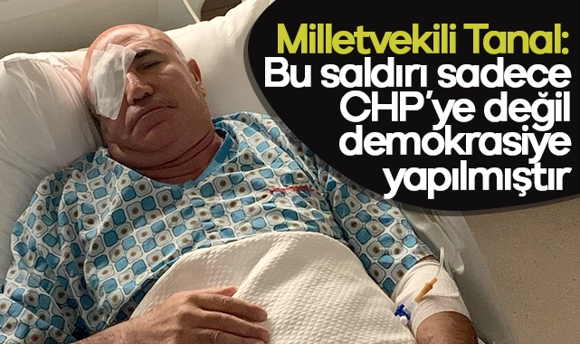 Milletvekili Mahmut Tanal: Bu saldırı sadece CHP’ye değil, demokrasiye yapılmıştır