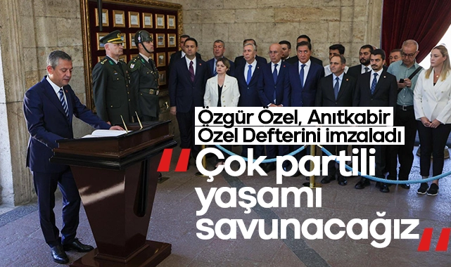 Özel’den Anıtkabir’de mesaj: Çok partili yaşamı savunacağız