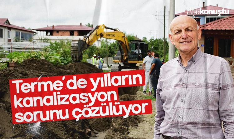 Samsun Terme’de yılların kanalizasyon sorunu çözülüyor