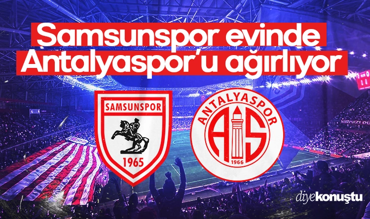 Samsunspor evinde Antalyaspor’u ağırlıyor