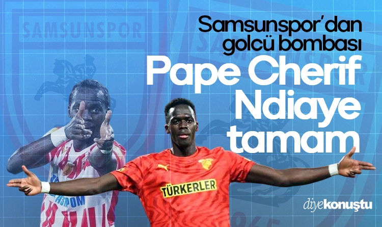 Samsunspor’dan golcü bombası: Pape Cherif Ndiaye geliyor