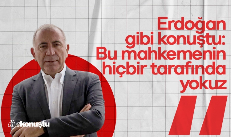 Erdoğan gibi konuştu: Bu mahkemenin hiçbir tarafında yokuz