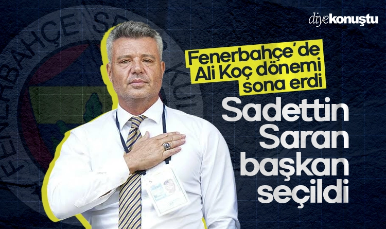 Fenerbahçe’de Ali Koç dönemi sona erdi: Sadettin Saran başkan seçildi