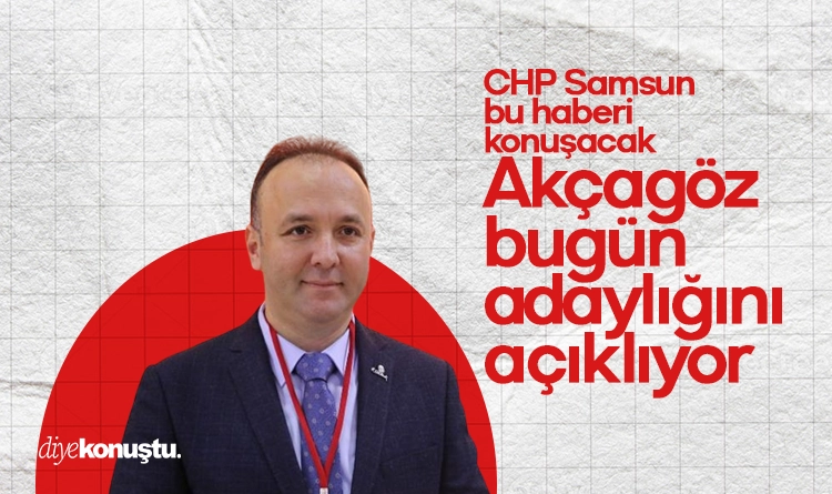 Tolga Birgücü yazdı: CHP Samsun’da startı Tufan Akçagöz veriyor