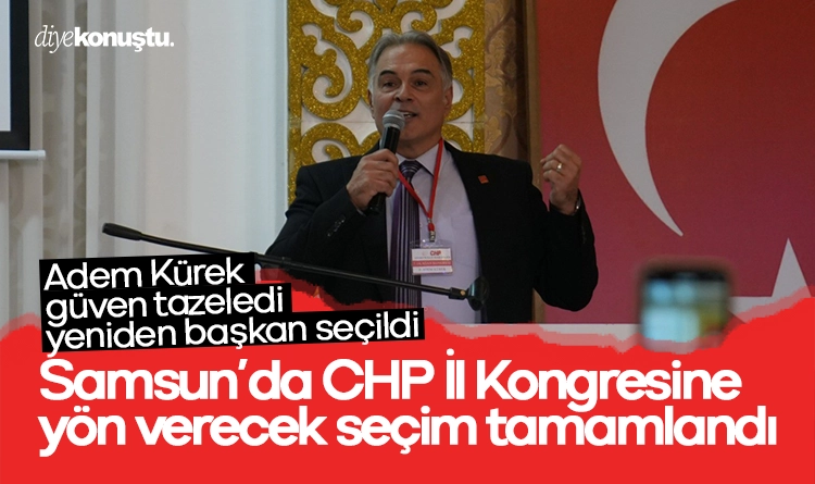 Samsun’da CHP İl Kongresine yön verecek seçim tamamlandı: Adem Kürek yeniden başkan
