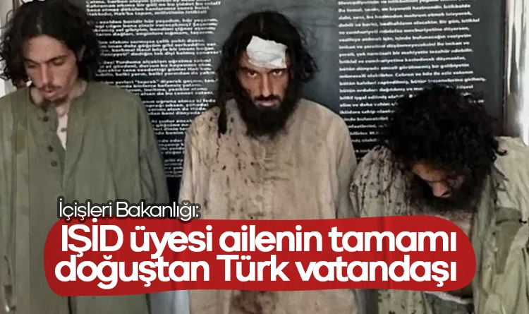 İçişleri Bakanlığı: IŞİD üyesi ailenin tamamı doğuştan Türk vatandaşı