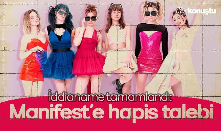 İddianame hazırlandı: Manifest üyelerine hapis talebi