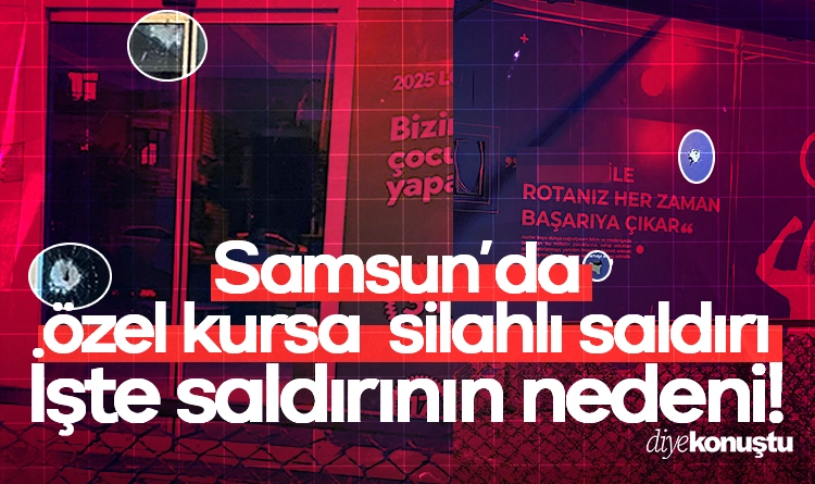 Samsun’da özel kursa silahlı saldırı! İşte nedeni…