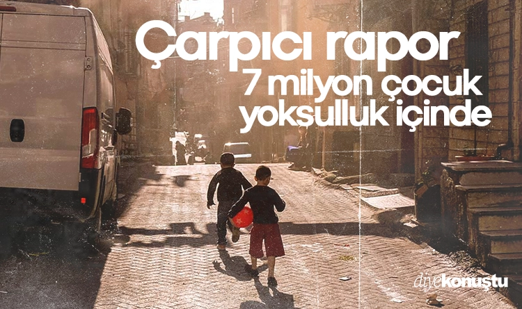 Çarpıcı rapor: 7 milyon çocuk yoksulluk içinde