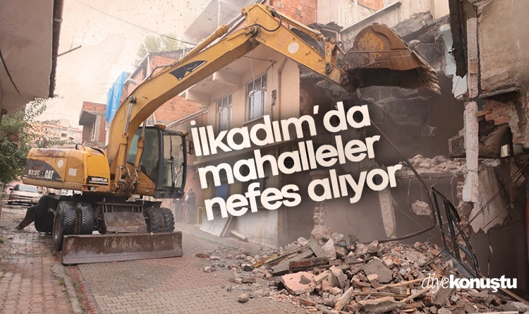 Metruk binalar tarih oluyor: İlkadım’da mahalleler nefes alıyor