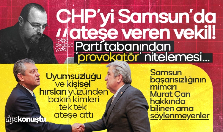 Tolga Birgücü yazdı: CHP’yi Samsun’da ateşe veren vekil! İşte başarısızlığın mimarı Murat Çan…