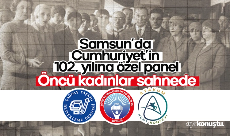 Samsun’da Cumhuriyet’in 102. yılına özel panel: Öncü kadınlar sahnede