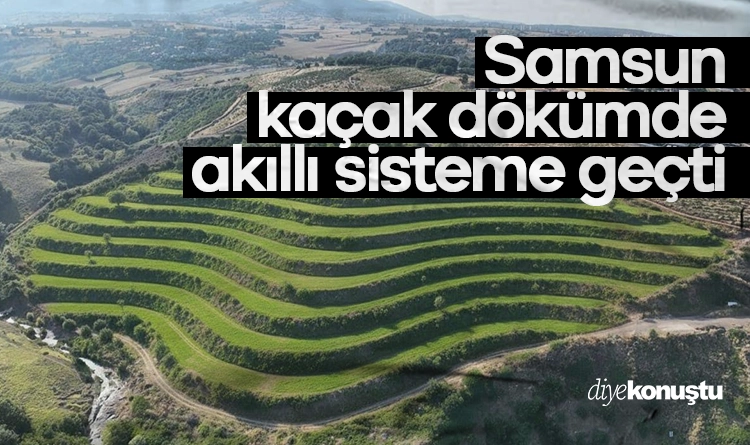 Samsun kaçak dökümde akıllı sisteme geçti
