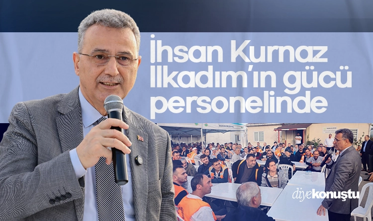 İhsan Kurnaz: Gücümüz personelimiz