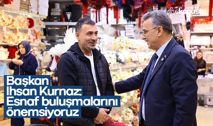 Başkan İhsan Kurnaz: Esnaf buluşmalarını önemsiyoruz