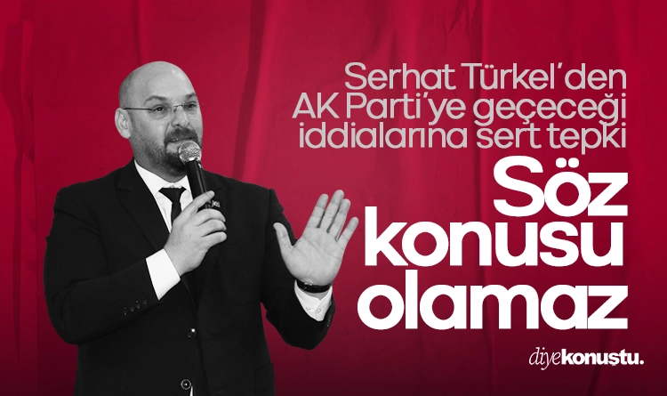 Başkan Serhat Türkel’den AK Parti’ye geçeceği iddialarına sert tepki