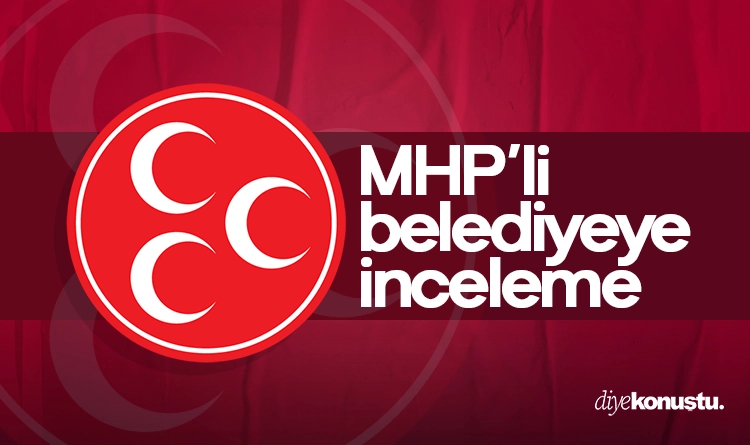 MHP’li belediyeye inceleme: Açıklama geldi