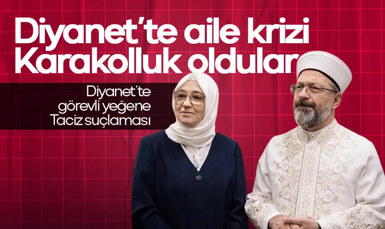 Diyanet’te aile krizi: Ali Erbaş’ın eşi ile yeğeni karakolluk oldu